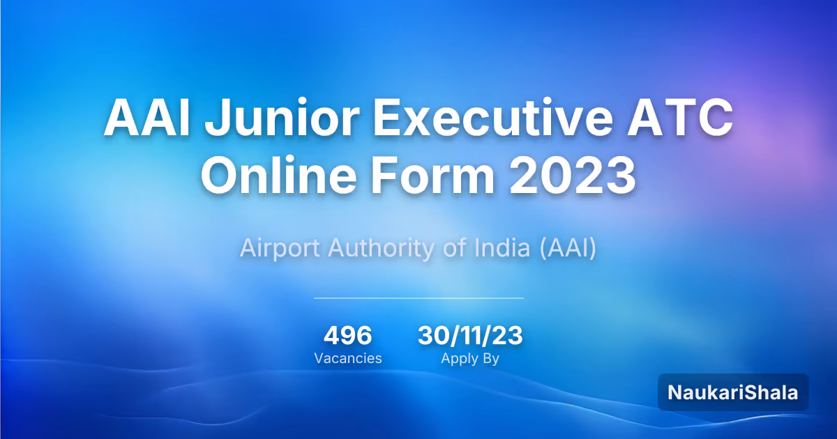 AAI Junior Executive ATC Online Form 2023 – Airport Authority of India$ (AAI)