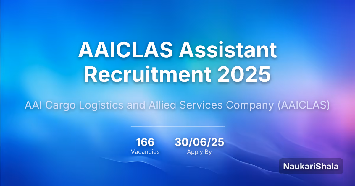 AAICLAS Assistant Recruitment 2025 – AAI Cargo Logistics and Allied Services Company$ (AAICLAS)