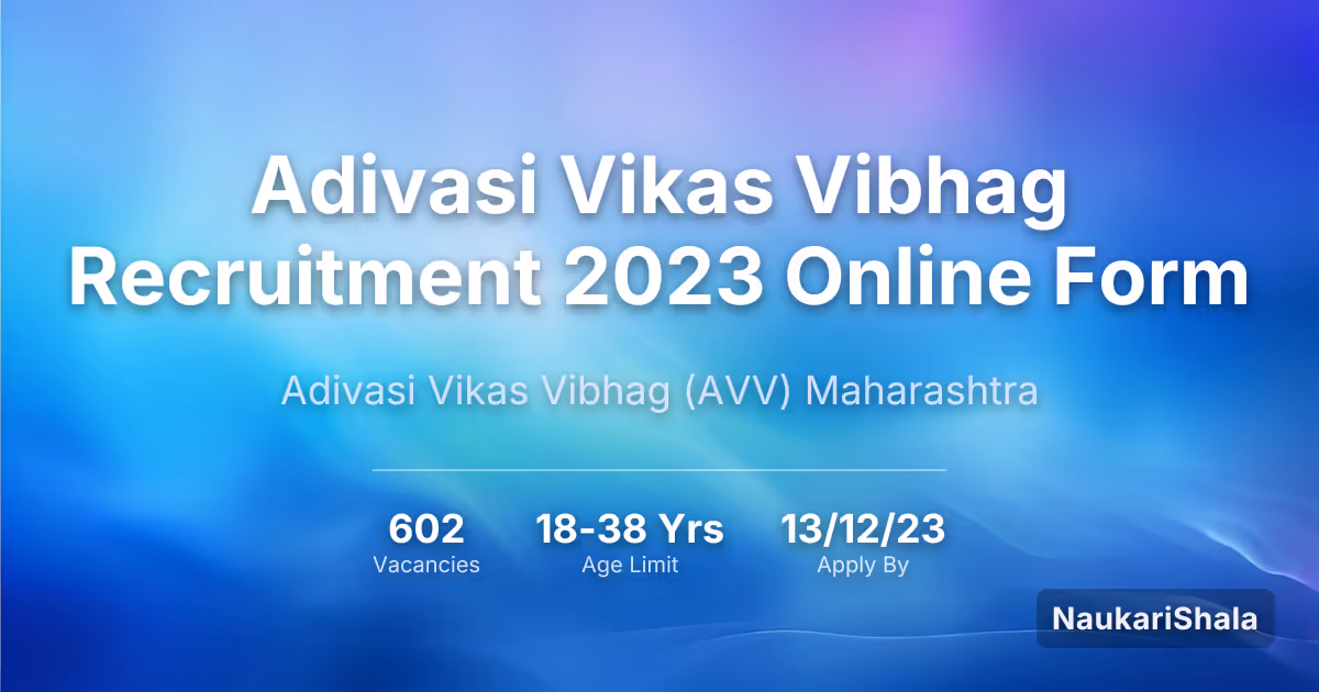 Adivasi Vikas Vibhag Recruitment 2023 Online Form – Adivasi Vikas Vibhag Maharashtra$ (AVV)