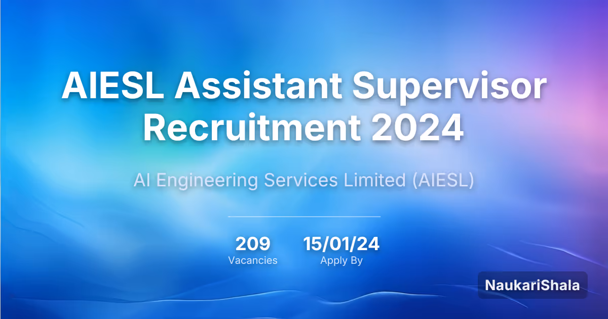 AIESL Assistant Supervisor Recruitment 2024 – AI Engineering Services Limited$ (AIESL)
