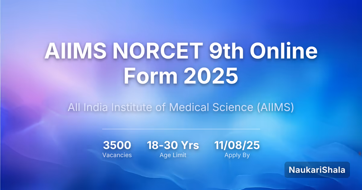 AIIMS NORCET 9th Online Form 2025 – All India Institute of Medical Sciences$ (AIIMS)