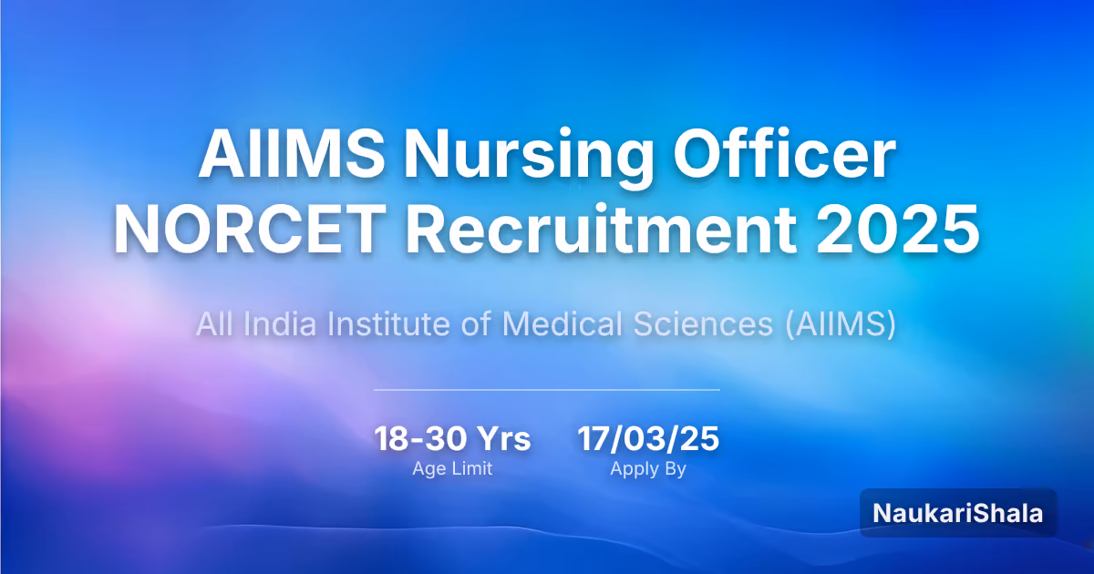 AIIMS Nursing Officer NORCET Recruitment 2025 – All India Institute of Medical Sciences$ (AIIMS)