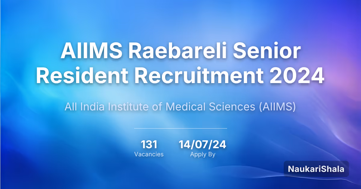 AIIMS Raebareli Senior Resident Recruitment 2024 – All India Institute of Medical Sciences$ (AIIMS)