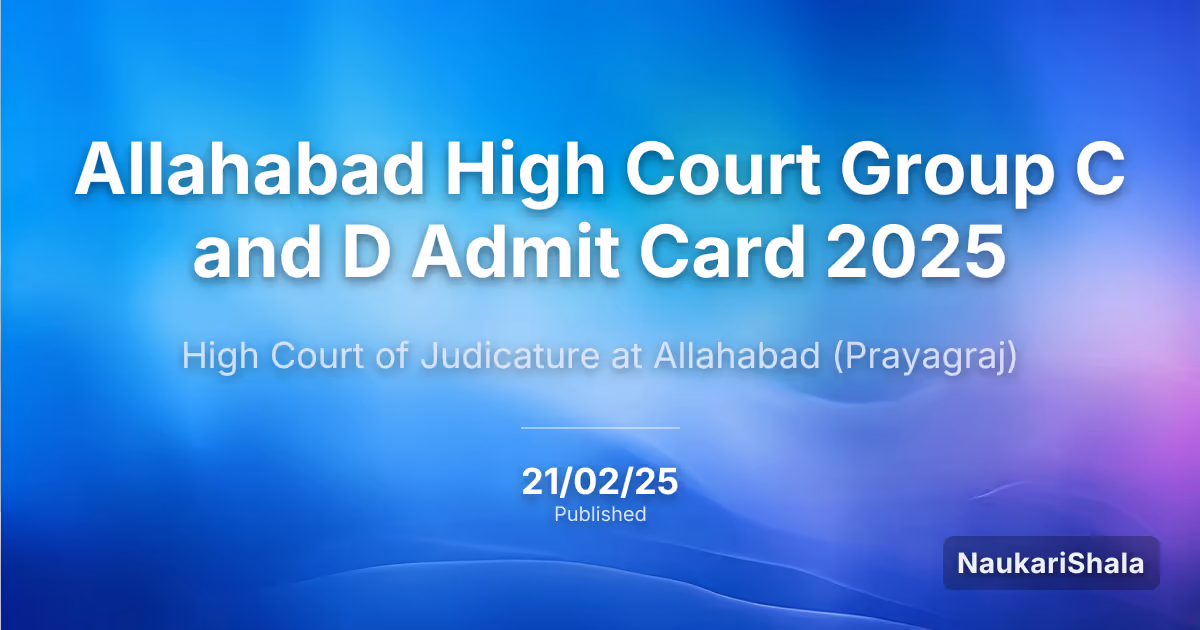 Allahabad High Court Group C and D Admit Card 2025 – High Court of Judicature at Allahabad