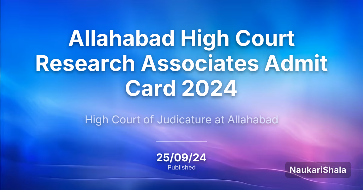 Allahabad High Court Research Associates Admit Card 2024 – High Court of Judicature at Allahabad