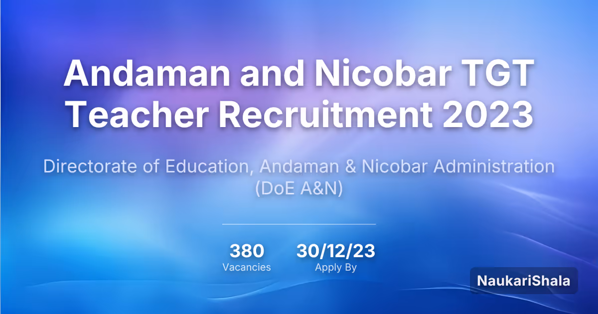 Andaman and Nicobar TGT Teacher Recruitment 2023 – Directorate of Education, Andaman & Nicobar Administration$ (DoE A&N)