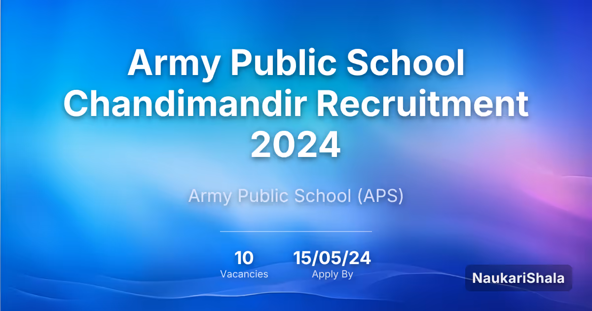 Army Public School Chandimandir Recruitment 2024 – Army Public School$ (APS)