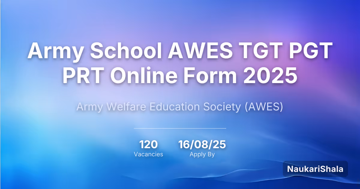 Army School AWES TGT PGT PRT Online Form 2025 – Army Welfare Education Society$ (AWES)