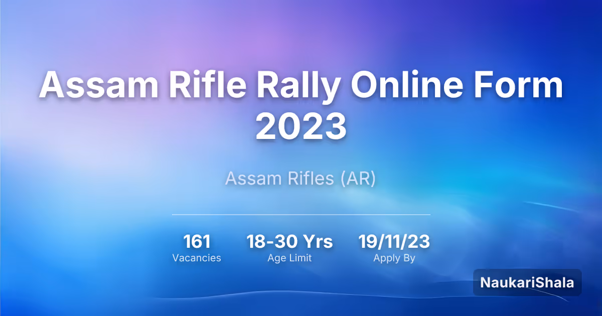 Assam Rifle Rally Online Form 2023 – Assam Rifles$ (AR)