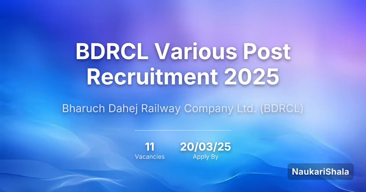 BDRCL Various Post Recruitment 2025 – Bharuch Dahej Railway Company Limited$ (BDRCL)
