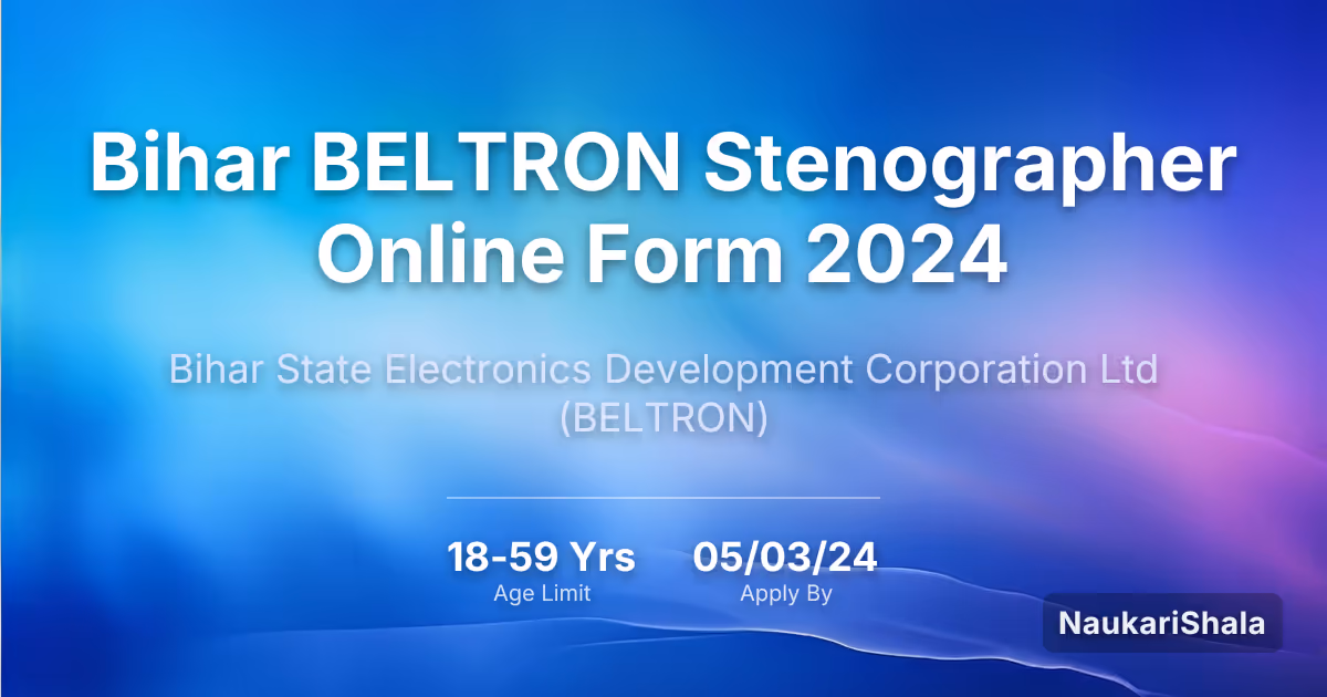 Bihar BELTRON Stenographer Online Form 2024 – Bihar State Electronics Development Corporation$ (BELTRON)