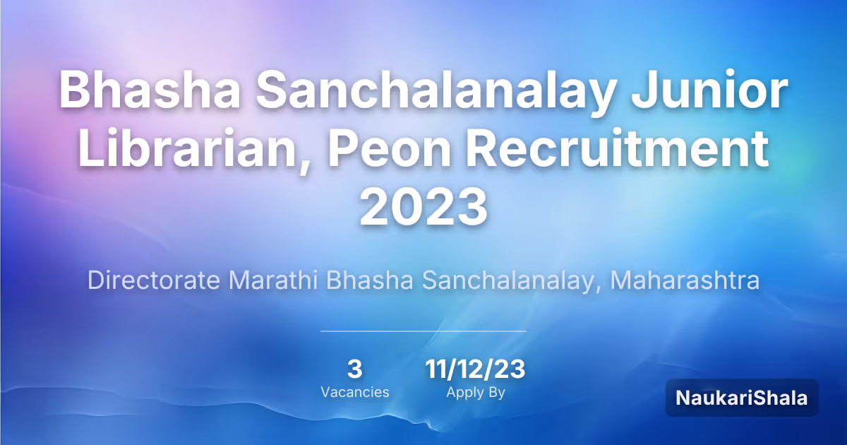Bhasha Sanchalanalay Junior Librarian, Peon Recruitment 2023 – Directorate Marathi Bhasha Sanchalanalay, Maharashtra$