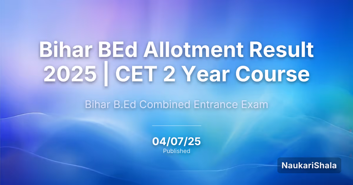 Bihar BEd Allotment Result 2025 | CET 2 Year Course – Bihar B.Ed Combined Entrance Examination