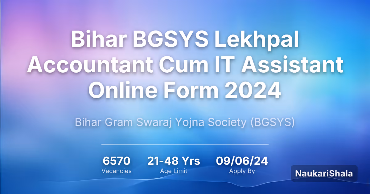 Bihar BGSYS Lekhpal Accountant Cum IT Assistant Online Form 2024 – Bihar Gram Swaraj Yojna Society$ (BGSYS)