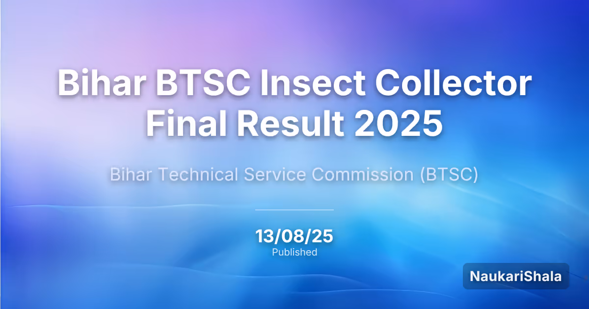Bihar BTSC Insect Collector Final Result 2025 – Bihar Technical Service Commission (BTSC)