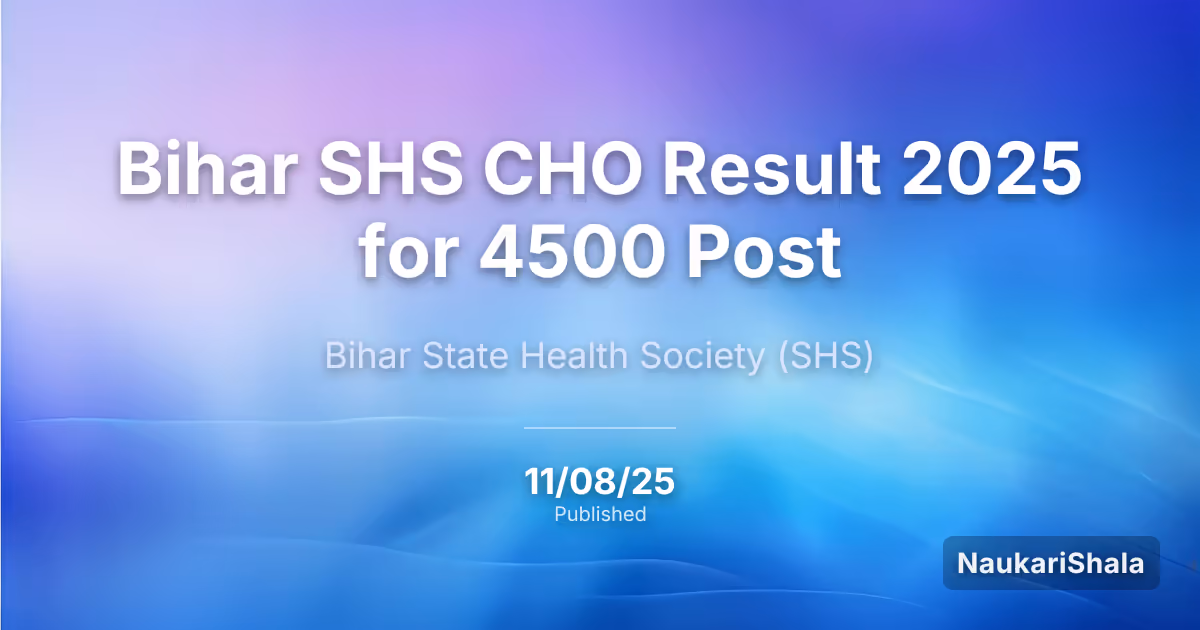 Bihar SHS CHO Result 2025 for 4500 Post – Bihar State Health Society (BSHS)