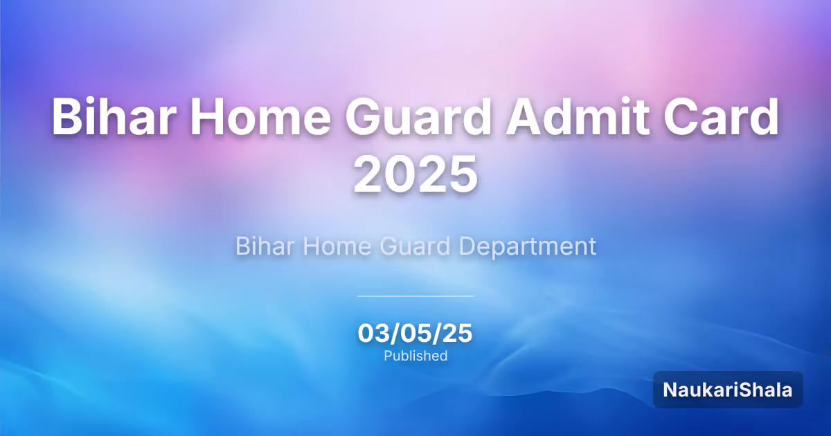Bihar Home Guard Admit Card 2025 – Bihar Home Guard Department