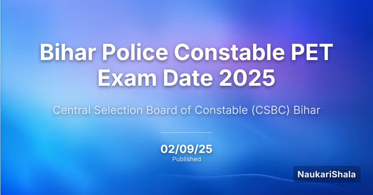Bihar Police Constable PET Exam Date 2025 – Central Selection Board of Constable (CSBC)