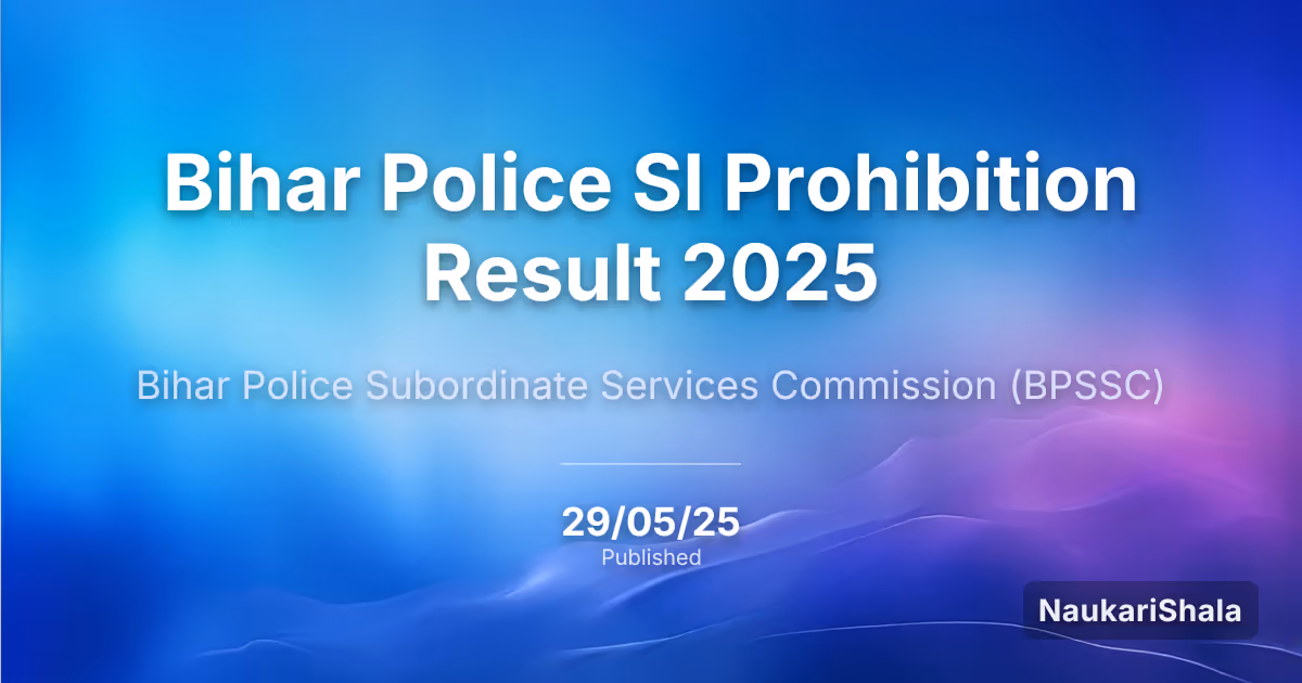 बिहार पुलिस SI प्रोहिबिशन रिजल्ट 2025 – बिहार पुलिस अधीनस्थ सेवा आयोग (BPSSC)