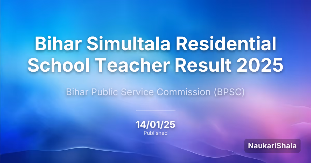 Bihar Simultala Residential School Teacher Result 2025 – Bihar Public Service Commission (BPSC)