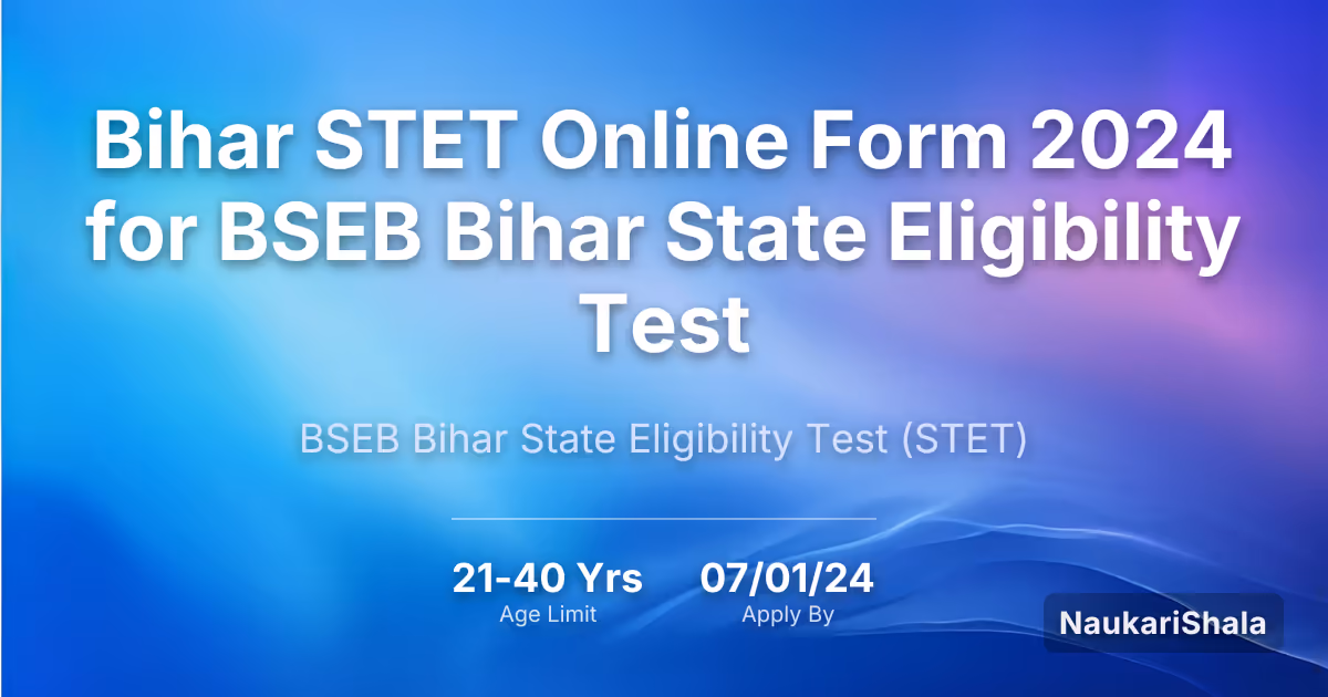 Bihar STET Online Form 2024 for BSEB Bihar State Eligibility Test – BSEB Bihar State Eligibility Test$ (STET)
