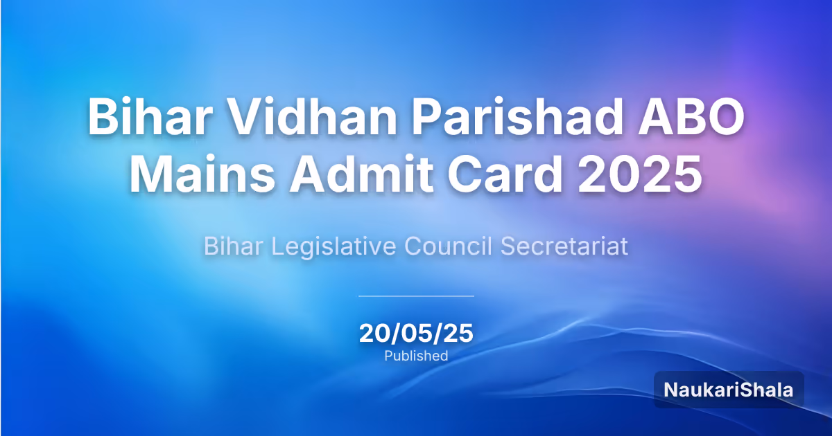 बिहार विधान परिषद एबीओ मेन्स एडमिट कार्ड 2025 – बिहार विधान परिषद सचिवालय