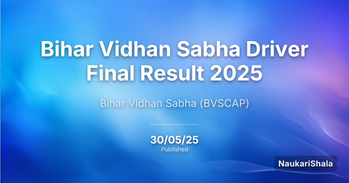 Bihar Vidhan Sabha Driver Final Result 2025 – Bihar Vidhan Sabha