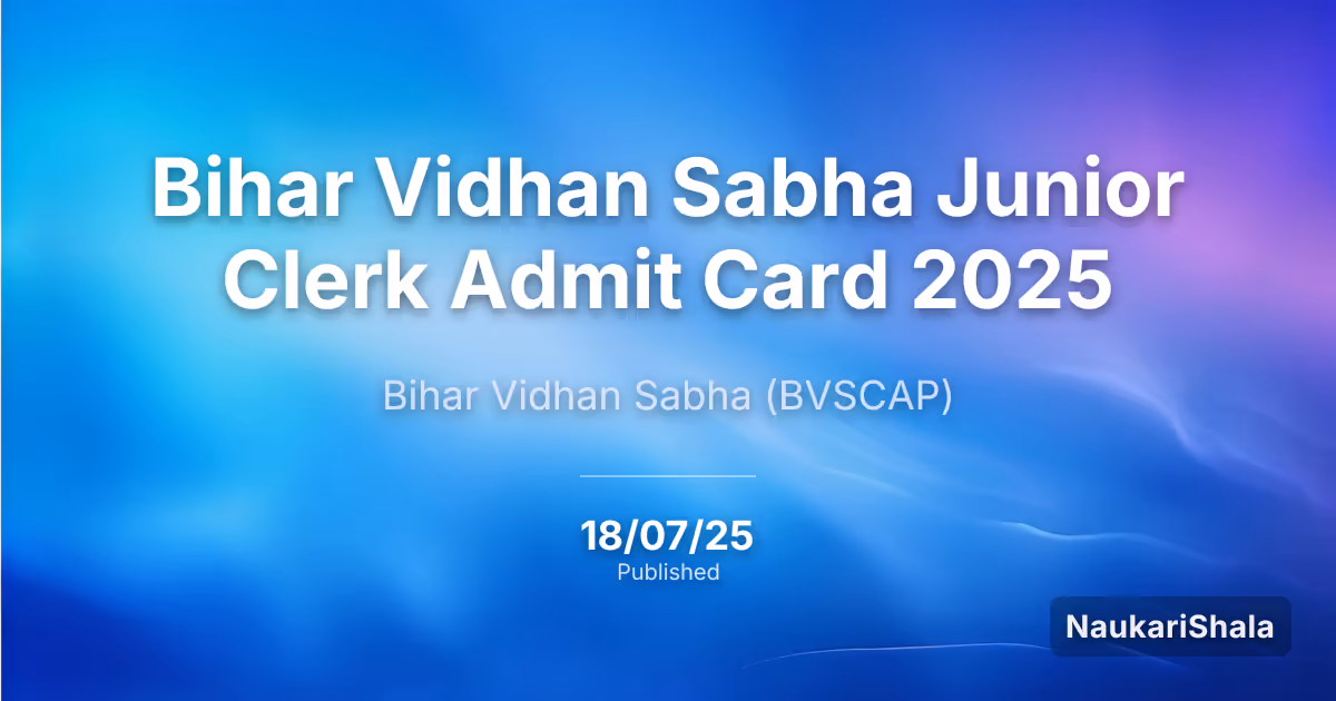 Bihar Vidhan Sabha Junior Clerk Admit Card 2025 – Bihar Vidhan Sabha