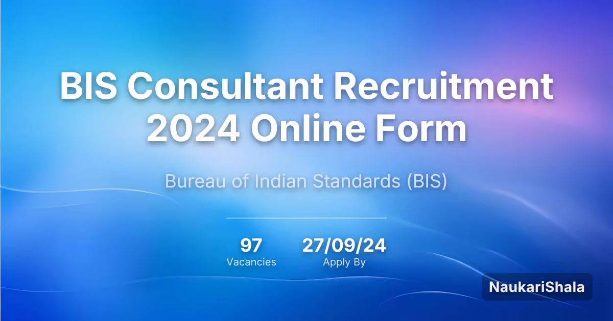 BIS Consultant Recruitment 2024 Online Form – Bureau of Indian Standards$ (BIS)