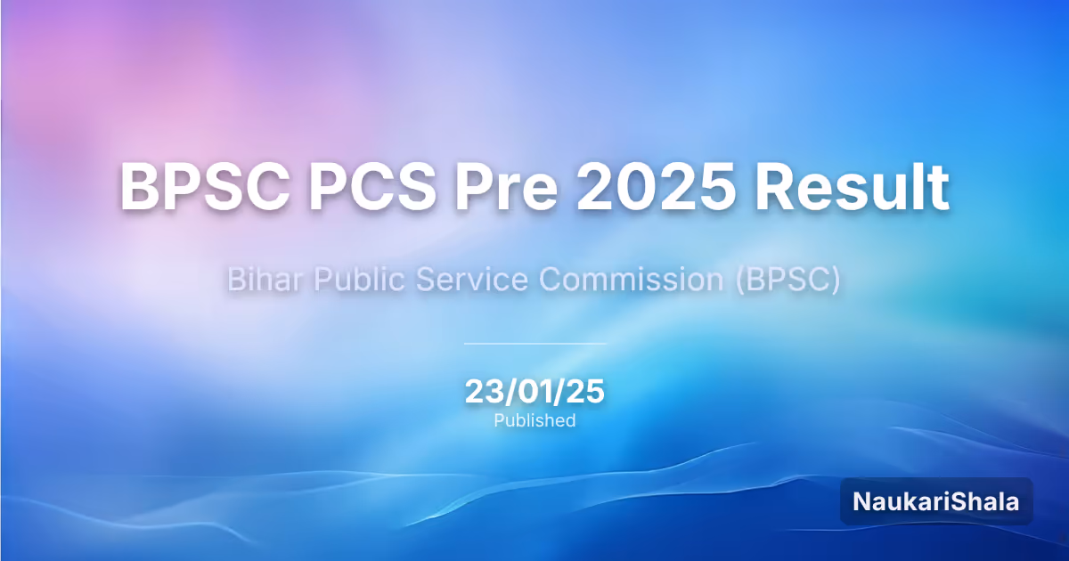 BPSC PCS Pre 2025 Result – Bihar Public Service Commission (BPSC)