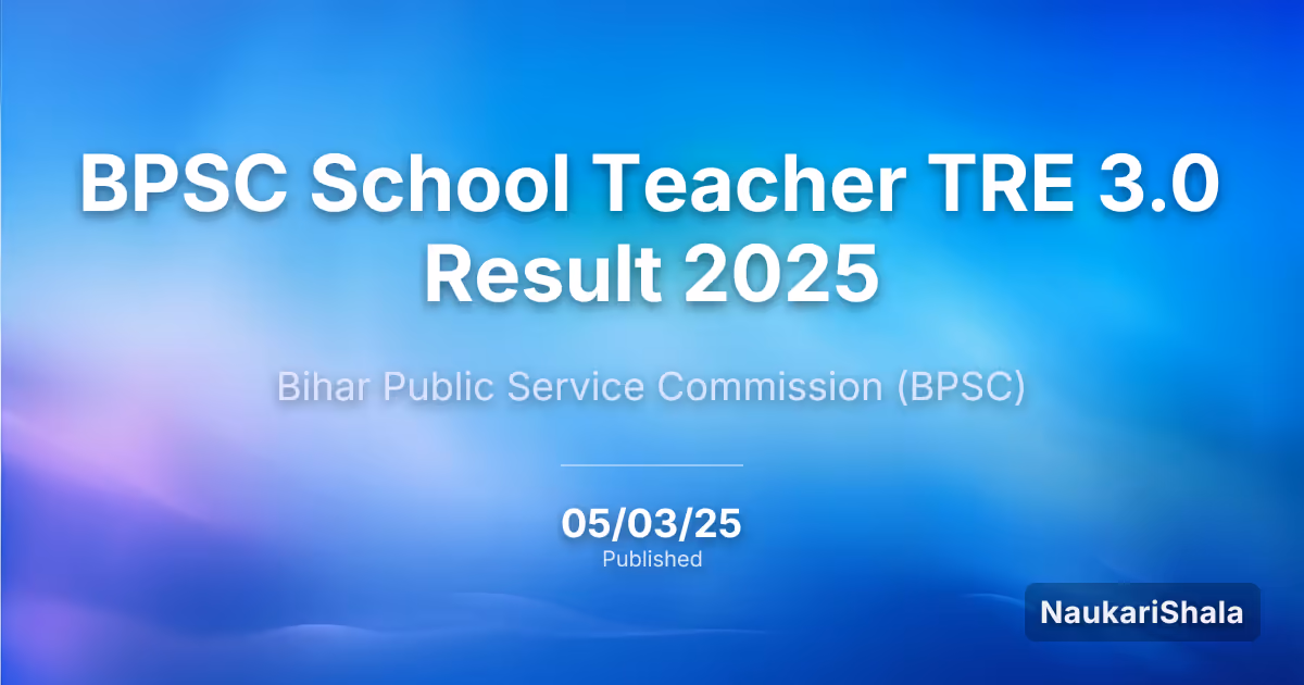 BPSC School Teacher TRE 3.0 Result 2025 – Bihar Public Service Commission (BPSC)