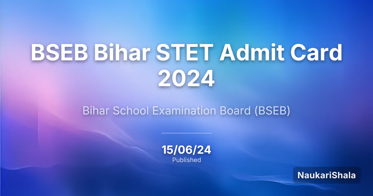 BSEB Bihar STET Admit Card 2024 – Bihar School Examination Board (BSEB)