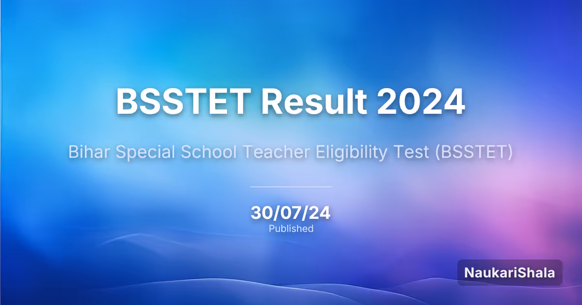 BSSTET Result 2024 – Bihar Special School Teacher Eligibility Test (BSSTET)