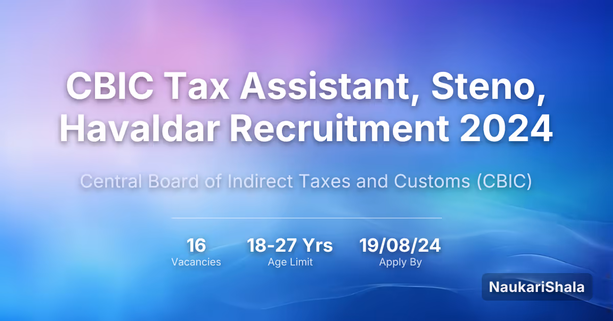 CBIC Tax Assistant, Steno, Havaldar Recruitment 2024 – Central Board of Indirect Taxes and Customs$ (CBIC)