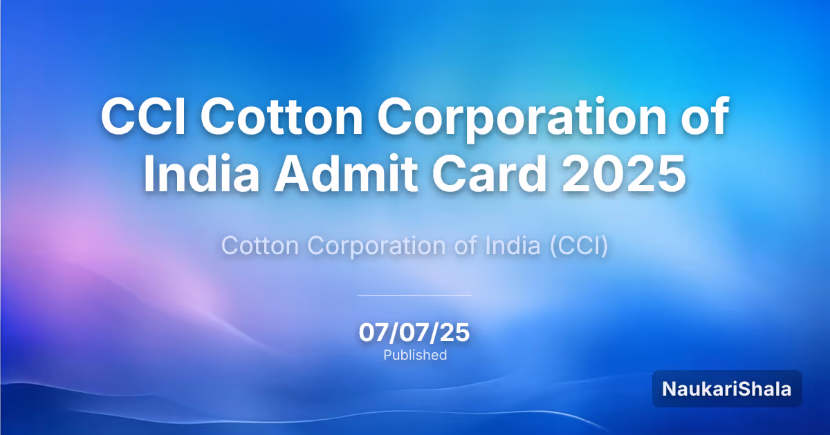 CCI Cotton Corporation of India Admit Card 2025 – Cotton Corporation of India (CCI)