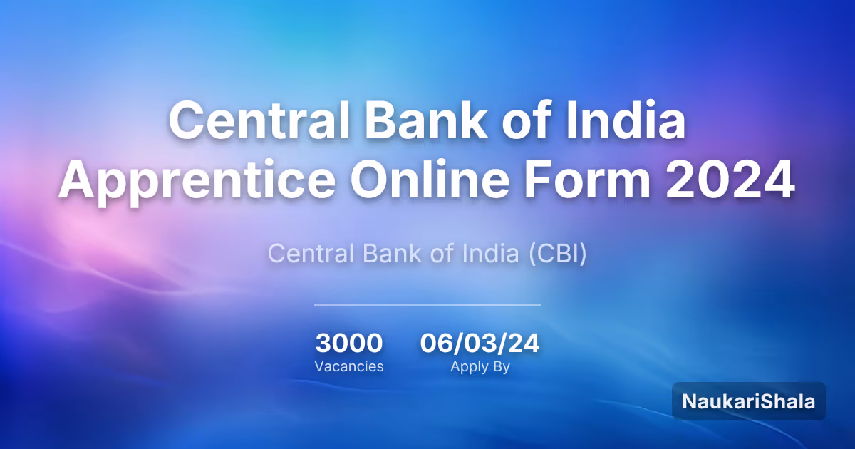 Central Bank of India Apprentice Online Form 2024 – Central Bank of India$ (CBI)