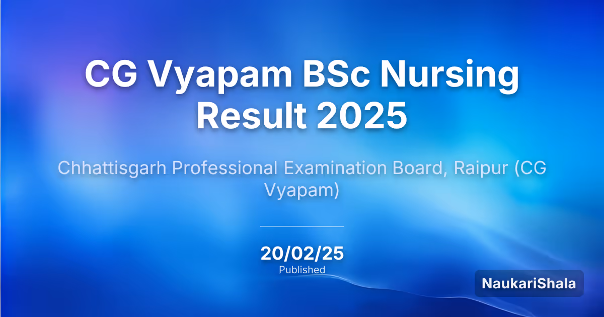 CG Vyapam BSc Nursing Result 2025 – Chhattisgarh Professional Examination Board (CG Vyapam)