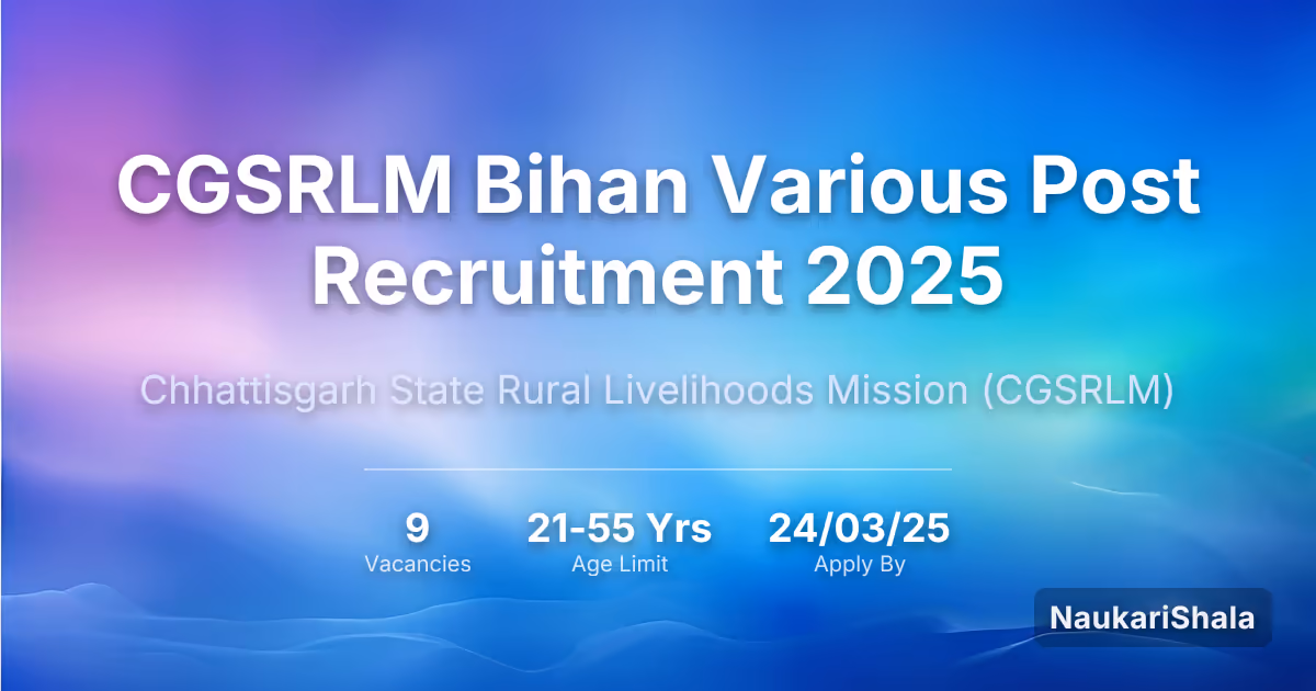 CGSRLM Bihan Various Post Recruitment 2025 – Chhattisgarh State Rural Livelihoods Mission$ (CGSRLM)