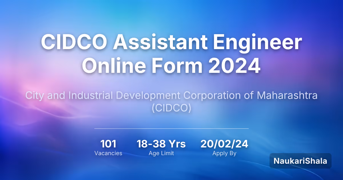 CIDCO Assistant Engineer Online Form 2024 – City and Industrial Development Corporation of Maharashtra$ (CIDCO)