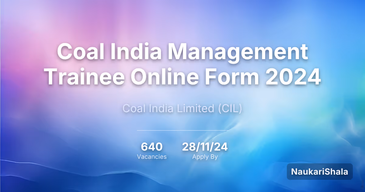 Coal India Management Trainee Online Form 2024 – Coal India Limited$ (CIL)