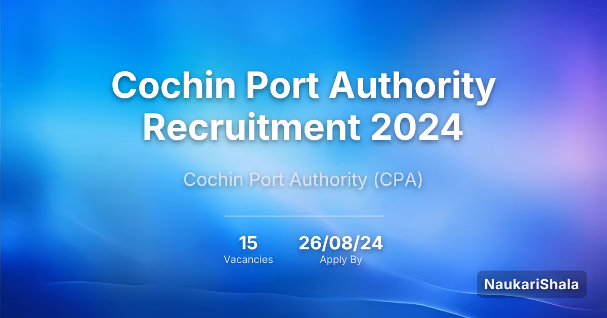 Cochin Port Authority Recruitment 2024 – Cochin Port Authority$ (CPA)