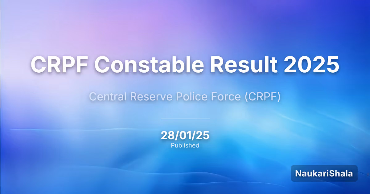 CRPF Constable Result 2025 – Central Reserve Police Force (CRPF)