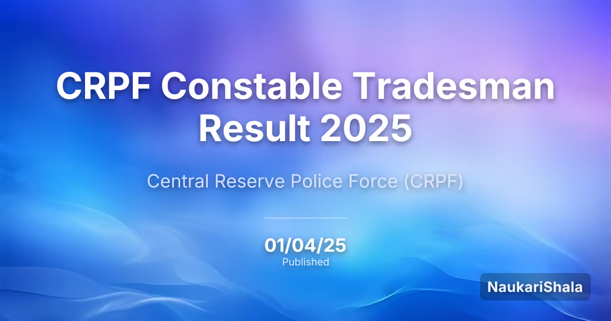 CRPF Constable Tradesman Result 2025 – Central Reserve Police Force (CRPF)