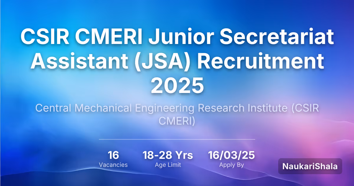CSIR CMERI Junior Secretariat Assistant (JSA) Recruitment 2025 – Council of Scientific and Industrial Research$ (CSIR)