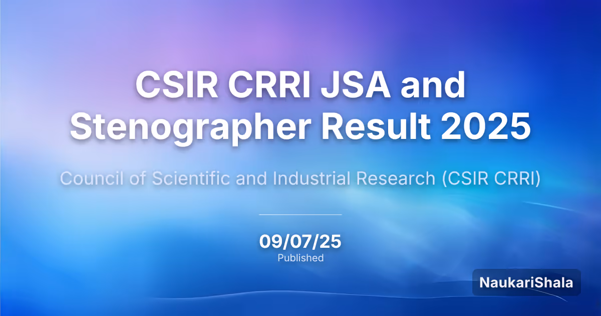 CSIR CRRI JSA and Stenographer Result 2025 – Council of Scientific and Industrial Research (CSIR)