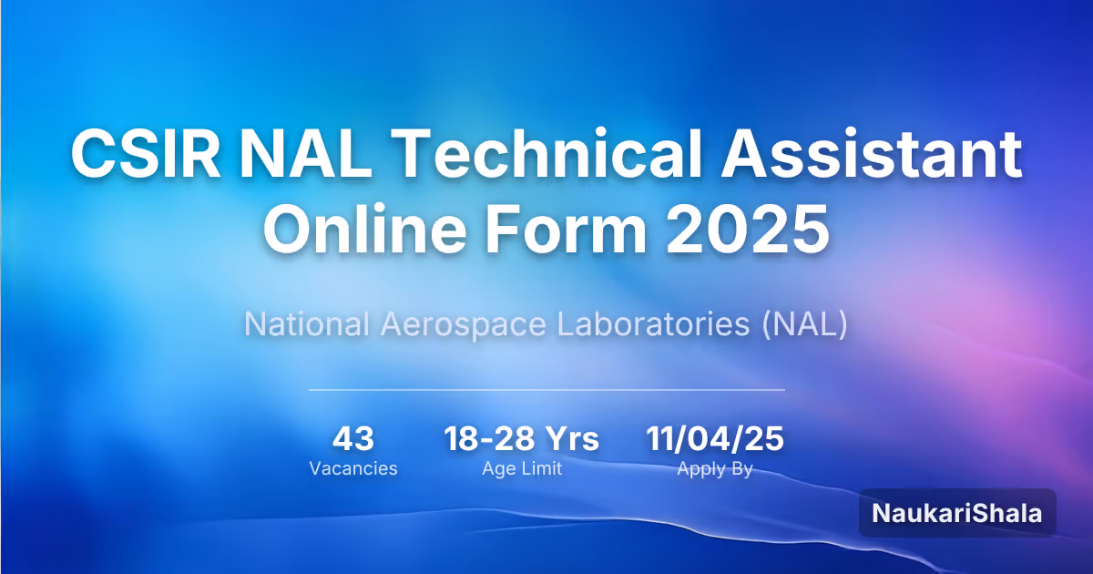 CSIR NAL Technical Assistant Online Form 2025 – National Aerospace Laboratories$ (NAL)