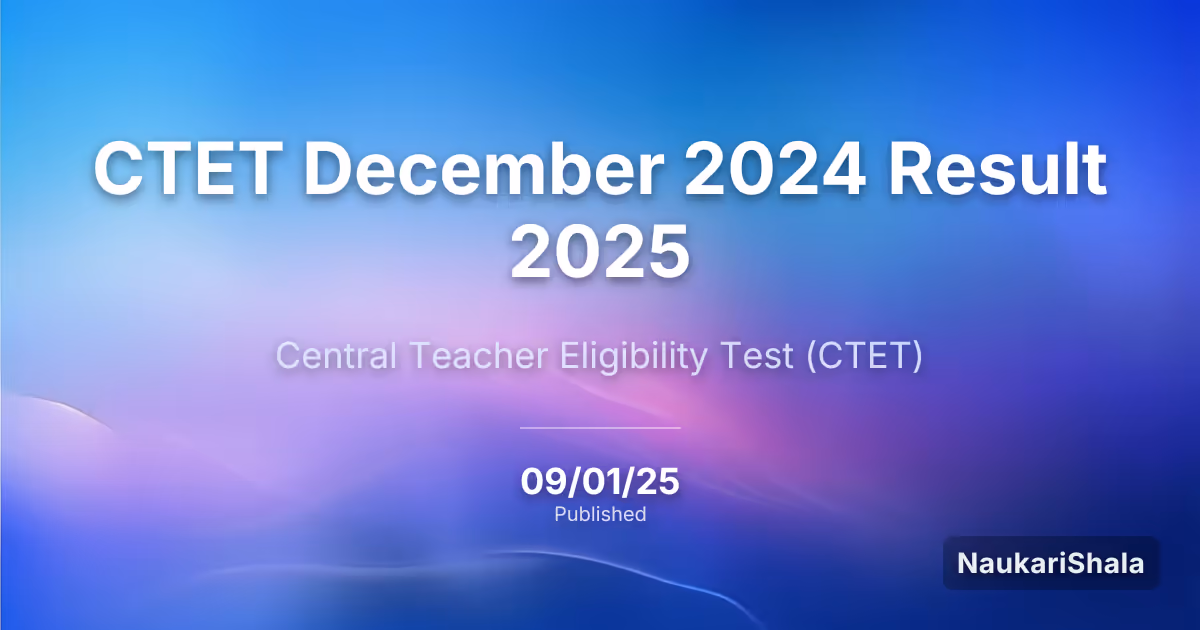 CTET December 2024 Result 2025 – Central Teacher Eligibility Test (CTET)