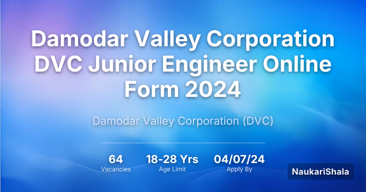 Damodar Valley Corporation DVC Junior Engineer Online Form 2024 – Damodar Valley Corporation$ (DVC)