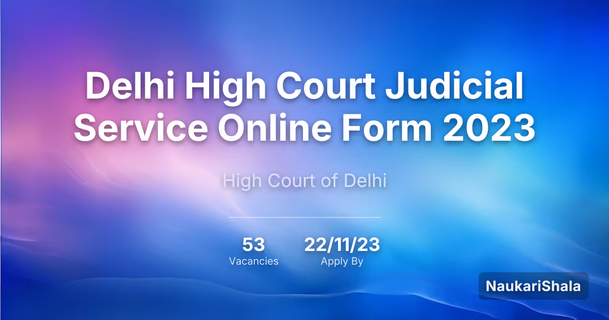Delhi High Court Judicial Service Online Form 2023 – High Court of Delhi$