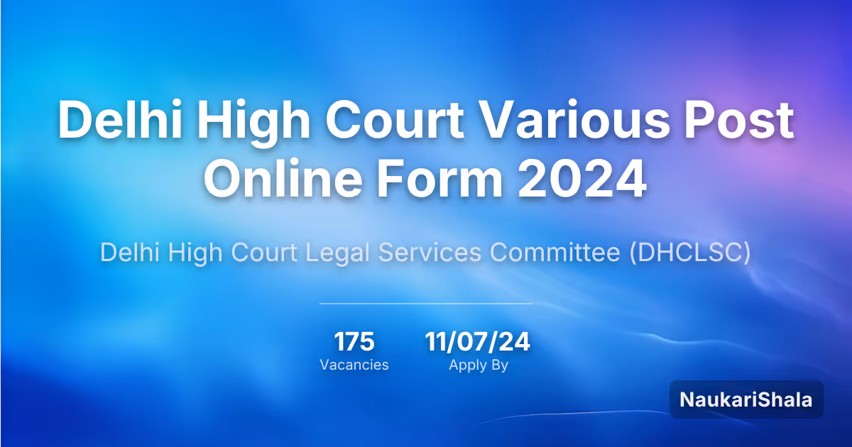 Delhi High Court Various Post Online Form 2024 – Delhi High Court Legal Services Committee$ (DHCLSC)